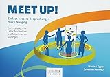Meet up!: Einfach bessere Besprechungen durch Nudging. Ein Impulsbuch für Leiter, Moderatoren und Teilnehmer von Sitzungen (Keine Reihe)