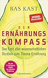 Der Ernährungskompass: Das Fazit aller wissenschaftlichen Studien zum Thema Ernährung - Mit den 12 wichtigsten Regeln der gesunden Ernährung